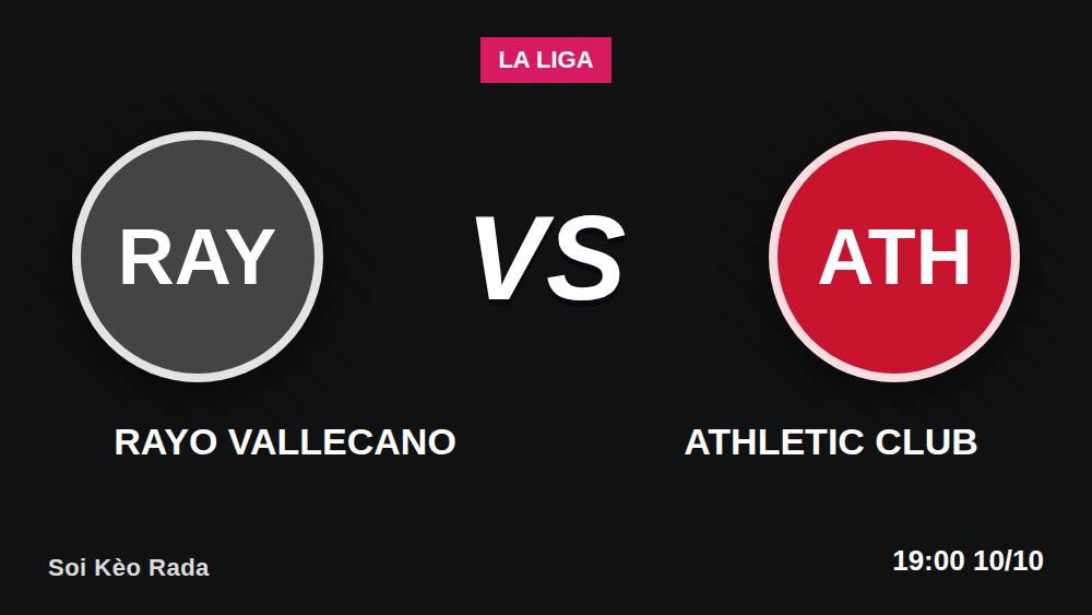 7 Điểm Nóng Rayo Vallecano vs Athletic Club: Kèo Châu Á, Tài Xỉu & Dự Đoán
