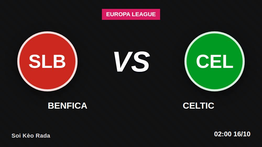 Benfica vs Celtic 15/10: 4 sai lầm cần tránh khi soi kèo