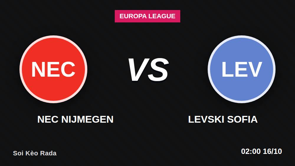 NEC Nijmegen vs Levski Sofia: 3 sự thật ngược lòng tin trước giờ bóng lăn